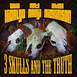 David Hidalgo, Mato Nanji, Luther Dickinson - 3 Skulls And The Truth