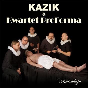 Kazik i Kwartet ProForma - Wiwisekcja