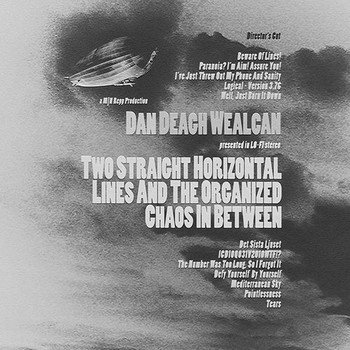 Dan Deagh Wealcan - Two Straight Horizontal Lines And The Organized Chaos In Between