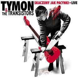 Tymon & The Transistors - Skaczemy jak pacynki