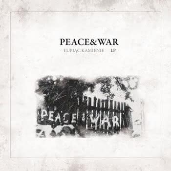 Peace & War - Łupiąc Kamienie