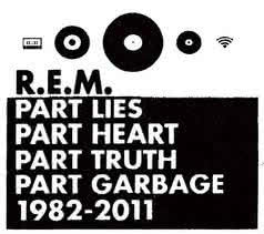 R.E.M - Part Lies, Part Heart, Part Truth, Part Garbage 1982-2011
