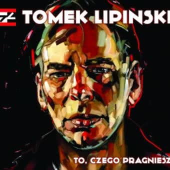 Tomek Lipiński - To, czego pragniesz