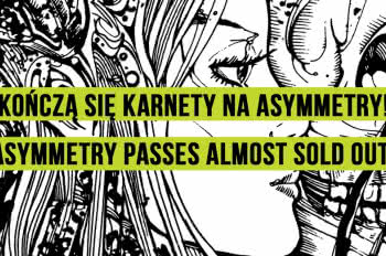 Kończą się karnety na Asymmetry Festival! 