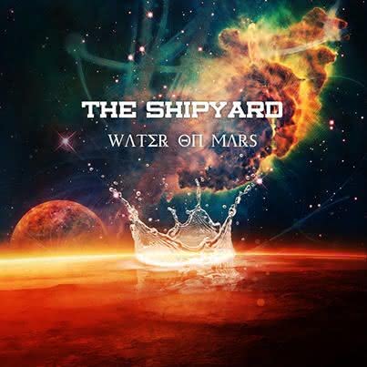 The Shipyard - Water On Mars