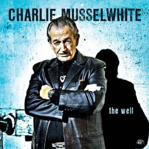 Charlie Musselwhite - The Well