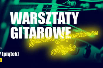 Warsztaty Guitar Experience Night