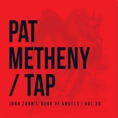Pat Metheny - Tap: John Zorn's Book Of Angels, Vol. 20