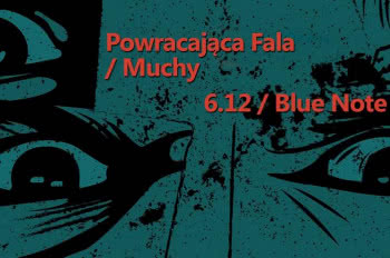 Powracająca Fala, czyli Muchy w Blue Note