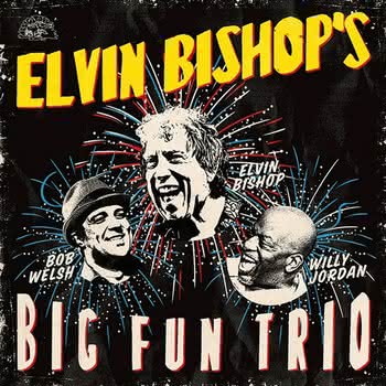 Elvin Bishop - Big Fun Trio