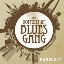 The Bottoms Up Blues Gang - Handle It