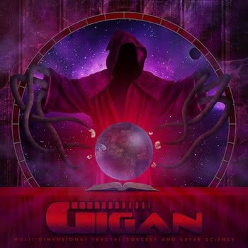 Gigan - Multi-Dimensional Fractal-Sorcery and Super Science