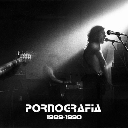 Pornografia - 1989-1990