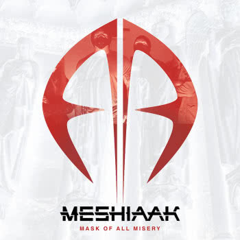Meshiaak - Mask of All Misery