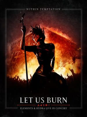 Within Temptation - Let Us Burn - Elements & Hydra Live In Concert