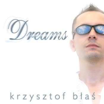 Krzysztof Blaś - Dreams
