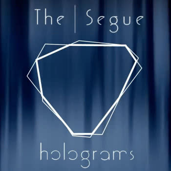 The Segue - Holograms