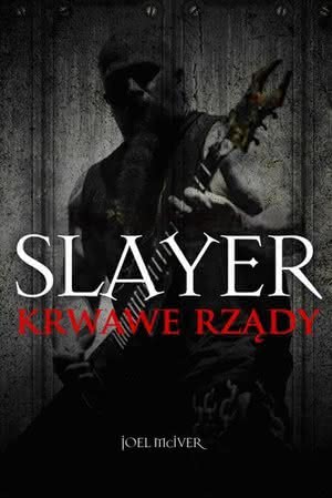 Joel McIver - Slayer. Krwawe rządy