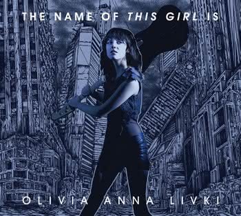 Olivia Anna Livki - The Name of This Girl Is