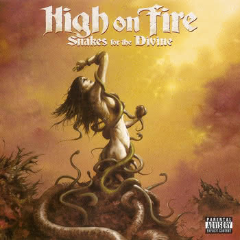 High On Fire - Snakes For The Divine