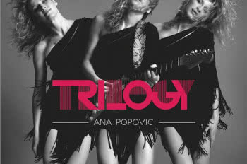 Ana Popovic prezentuje Trilogy