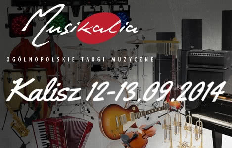 Ogólnopolskie Targi Muzyczne Musikalia w Kaliszu we wrześniu!