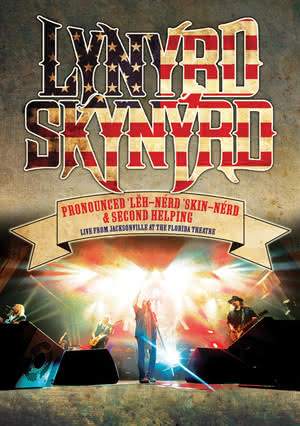 Lynyrd Skynyrd - Pronounced 'Lĕh-'nérd 'Skin'nérd & Second Helping - Live from Jacksonville at the Florida Theatre