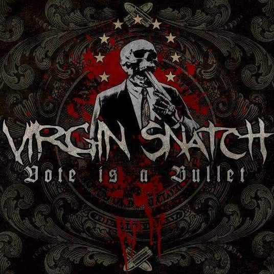 Virgin Snatch - Vote is a Bullet