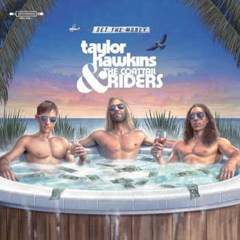 Taylor Hawkins & The Coattail Riders - Get The Money