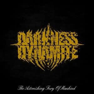 Darkness Dynamite - The Astonishing Fury Of The Mankind