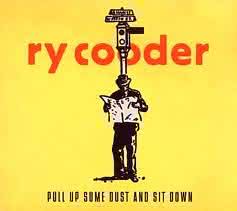 Ry Cooder - Pull Up Some Dust And Sit Down