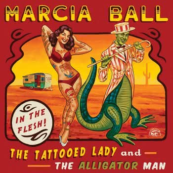 Marcia Ball - The Tattooed Lady and The Alligator Man