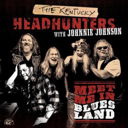 The Kentucky Headhunters with Johnnie Johnson - Meet Me In Bluesland