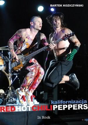 Bartek Koziczyński - Kalifornizacja. Red Hot Chili Peppers