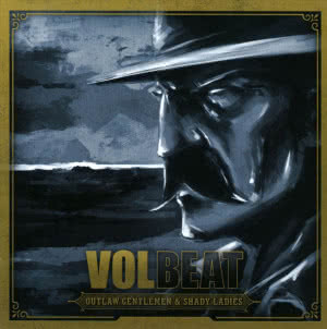 Volbeat  - Outlaw Gentlemen & Shady Ladies