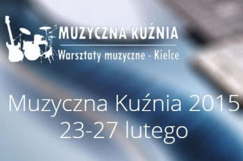 "Muzyczna Kuźnia - warsztaty Kielce 2015" 