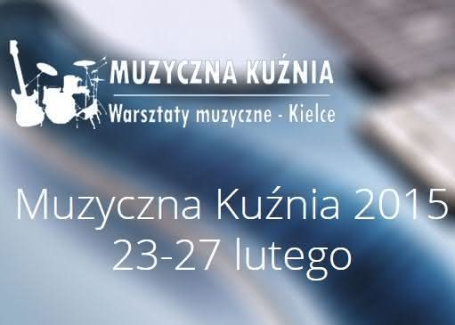 "Muzyczna Kuźnia - warsztaty Kielce 2015" 
