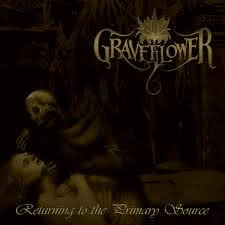 Graveflower - Returning To The Primary Source