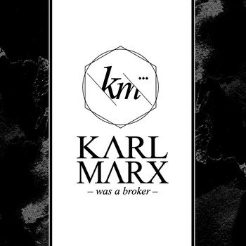 Karl Marx Was A Broker - Karl Marx Was A Broker