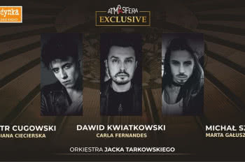 Atmasfera Exclusive - Cugowski, Szpak, Kwiatkowski w Katowicach