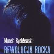 Marcin Rychlewski - Rewolucja Rocka. Semiotyczne wymiary elektrycznej ekstazy