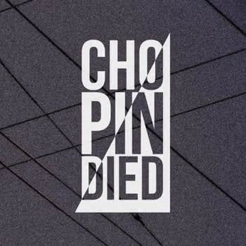 Chopin Died - Chopin Died