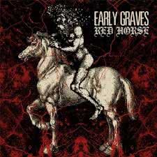 Early Graves - Red Horse
