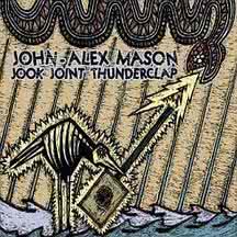 John Alex Mason - Jook Joint Thunderclap