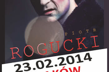 Piotr Rogucki Solo już w lutym w Krakowie