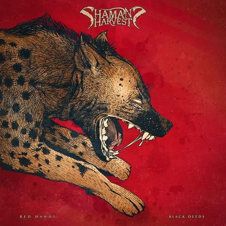 Shamans Harvest - Red Hands Black Deeds