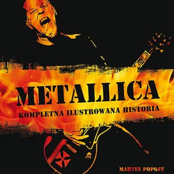 Martin Popoff - Metallica: Kompletna ilustrowana historia