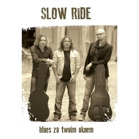 Slow Ride - Blues za twoim oknem