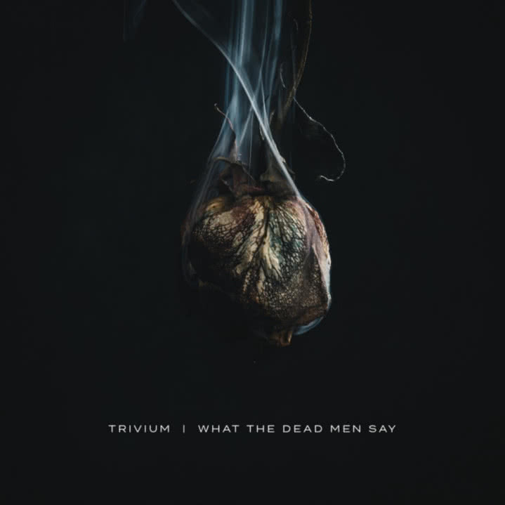 Trivium - What the Dead Man Say