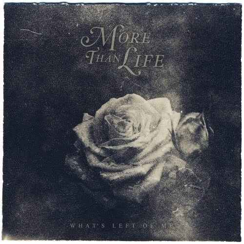 More Than Life - What’s Left of Me